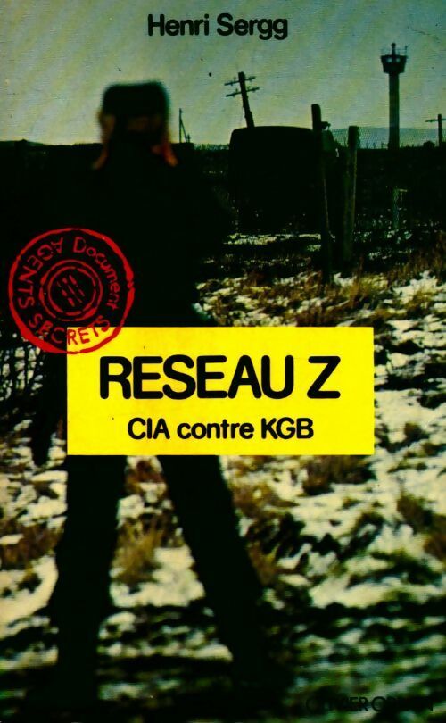 Réseau Z, CIA contre KGB - Henry Sergg - Livre