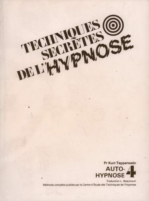 Techniques secrètes de l'hypnose Tome IV : Auto-hypnose - Kurt Tepperwein - Livre