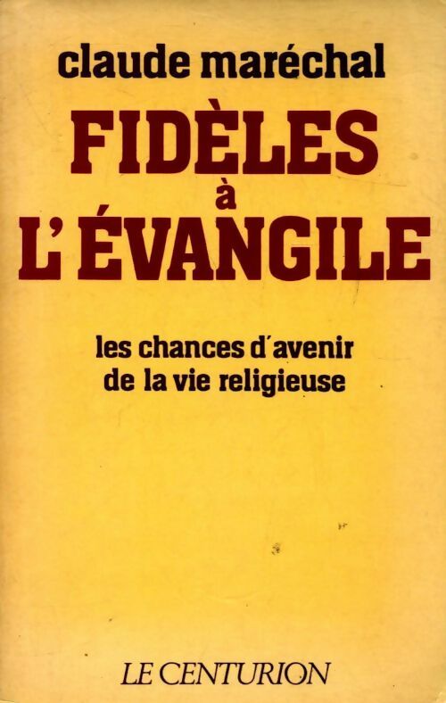 Fidèles à l'évangile - Claude Maréchal - Livre
