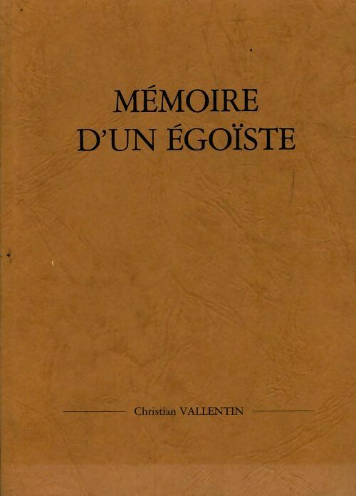 Mémoire d'un égoïste - Christian Vallentin - Livre