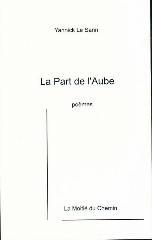 La part de l'aube - Yannick Le Sann - Livre