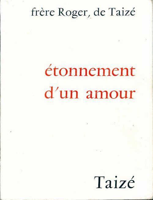Etonnement d'un amour Tome I : Journal 1974 - 1976 - Roger Taizé - Livre