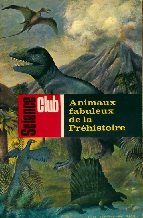 Science club n°47. Animaux fabuleux de la préhistoire - Collectif - Livre