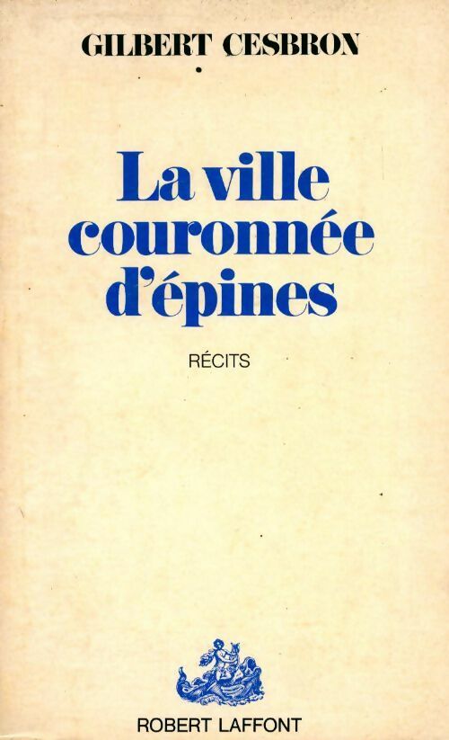 La ville couronnée d'épines - Gilbert Cesbron - Livre