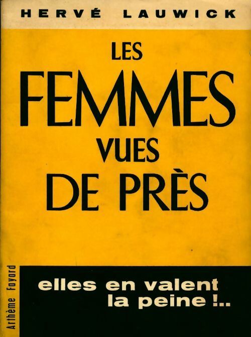 Les femmes vues de près. Elles en valent la peine !.. - Hervé Lauwick - Livre