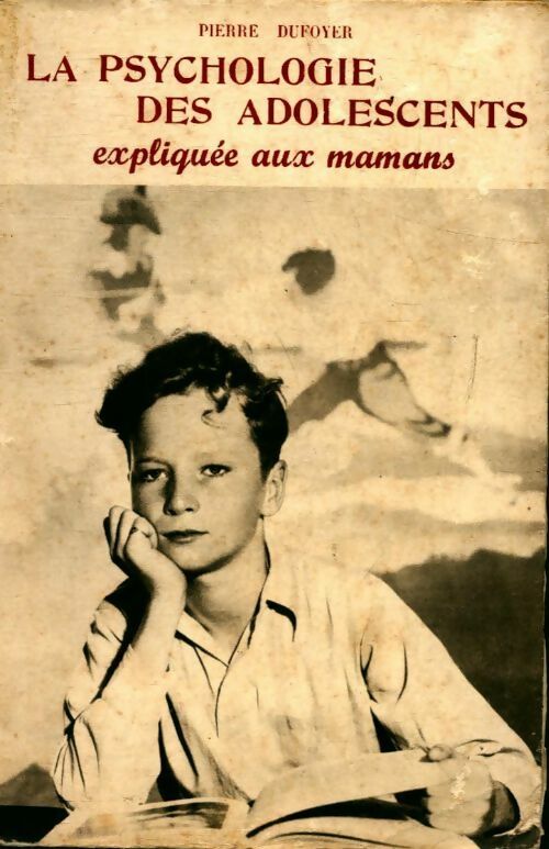 La psychologie des adolescents expliquée aux mamans - Pierre Dufoyer - Livre
