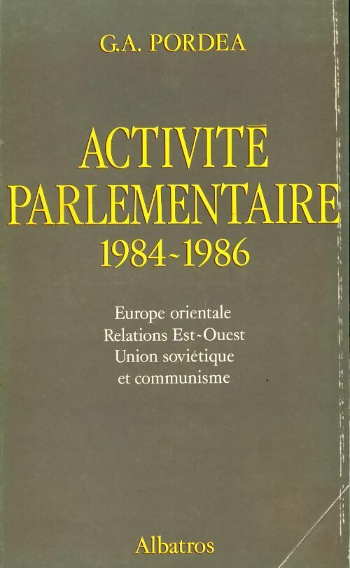 Activité parlementaire 1984-1986 - G.A. Pordea - Livre