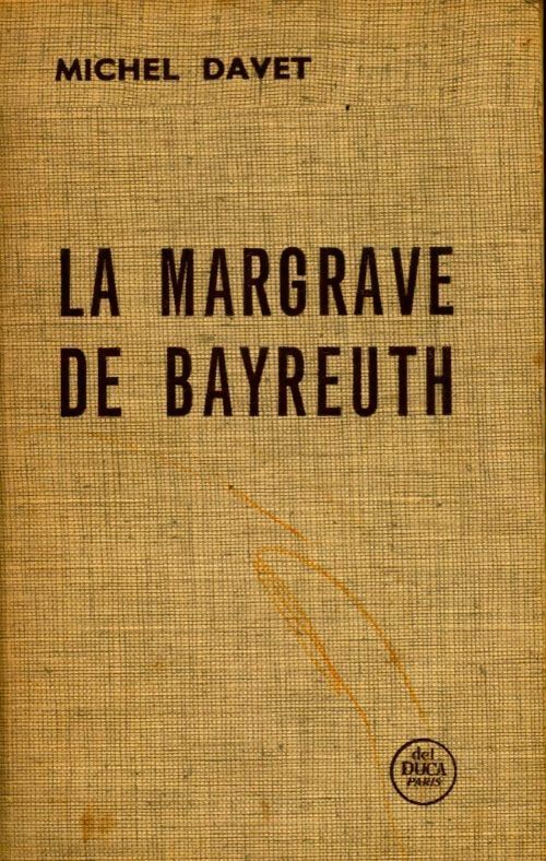 La margrave de Bayreuth - Michel Davet - Livre