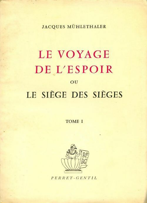 Le voyage de l'espoir ou le siège des sièges Tome I - Jacques Mühlethaler - Livre