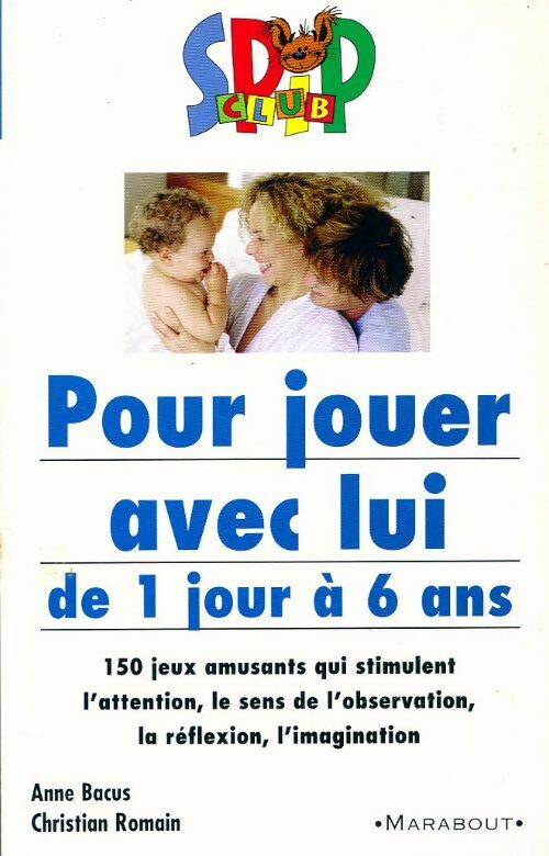 Pour jouer avec lui, de 1 jour à 6 ans - Anne Bacus, Christian Romain - Livre
