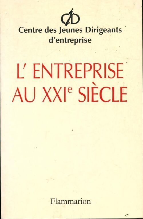 L'entreprise au XXIe siècle. Lettre ouverte aux dirigeants pour réconcilier l'entreprise et la société - Collectif - Livre