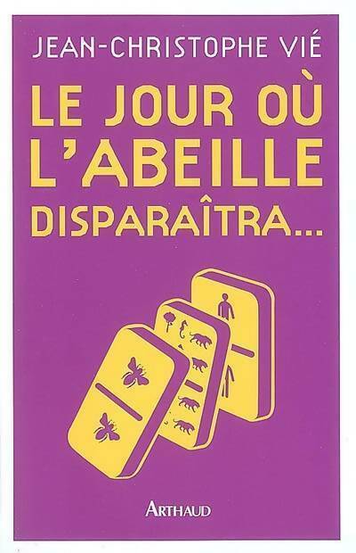Le jour ou l'abeille disparaîtra... - Jean-Christophe Vié - Livre