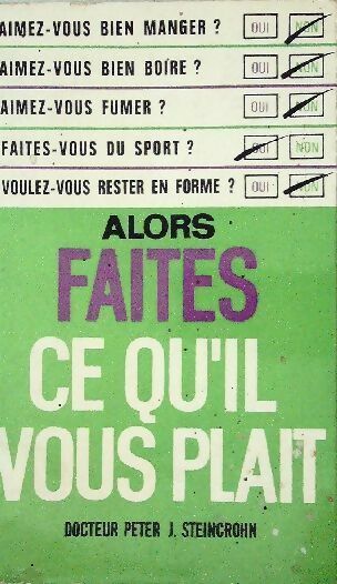 Faites ce qu'il vous plait - Peter J. Steincrohn - Livre