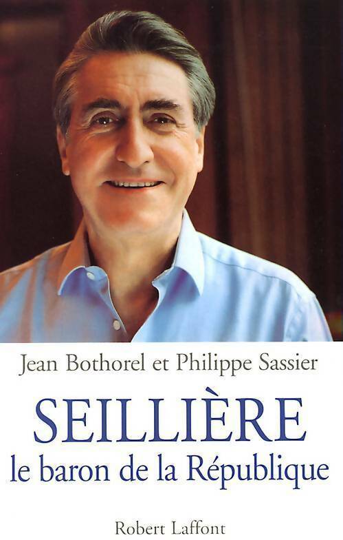Ernest-Antoine Sellière - Jean Bothorel, Philippe Sassier - Livre