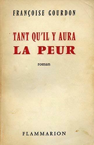 Tant qu'il y aura la peur - Françoise Gourdon - Livre