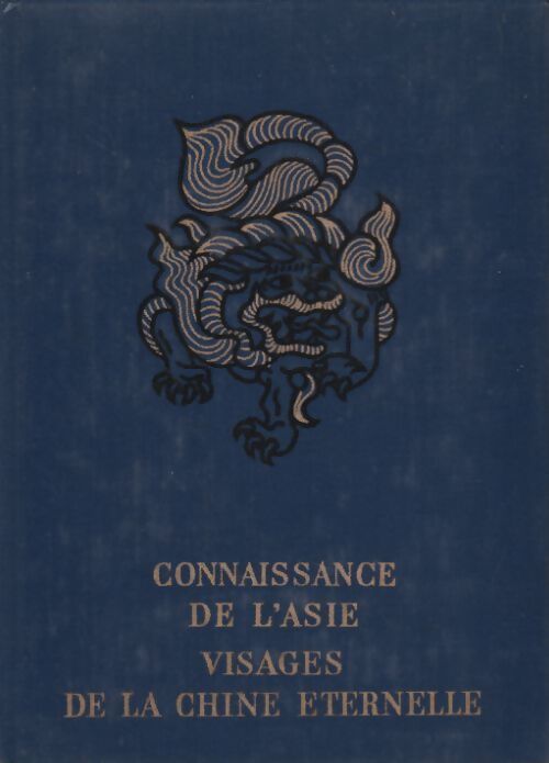 Connaissance de l'Asie. Visages de la Chine éternelle - André Migot - Livre