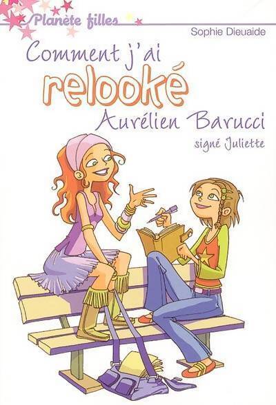 Comment j'ai relooké Aurélien Barucci. Signé Juliette - Sophie Dieuaide - Livre