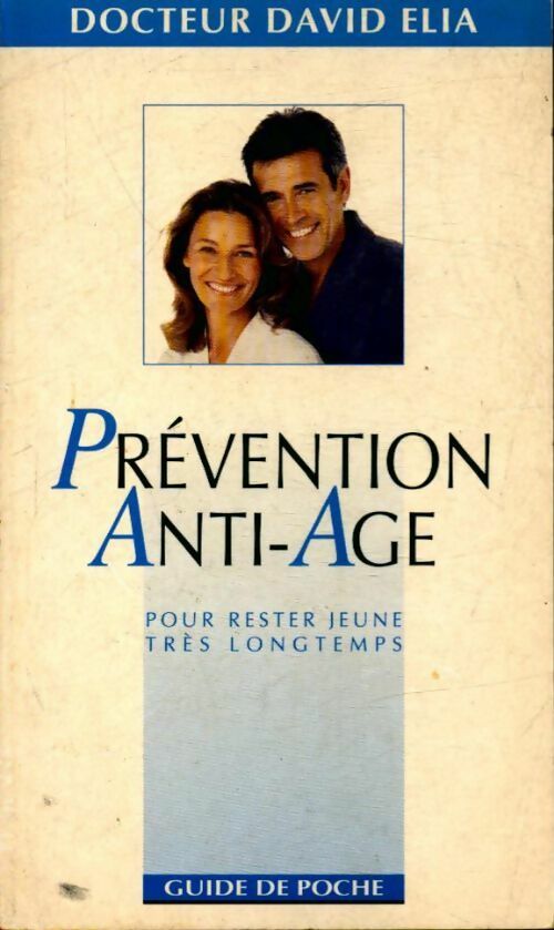 Prévention anti-âge pour rester jeune très longtemps - Daniel Elia - Livre