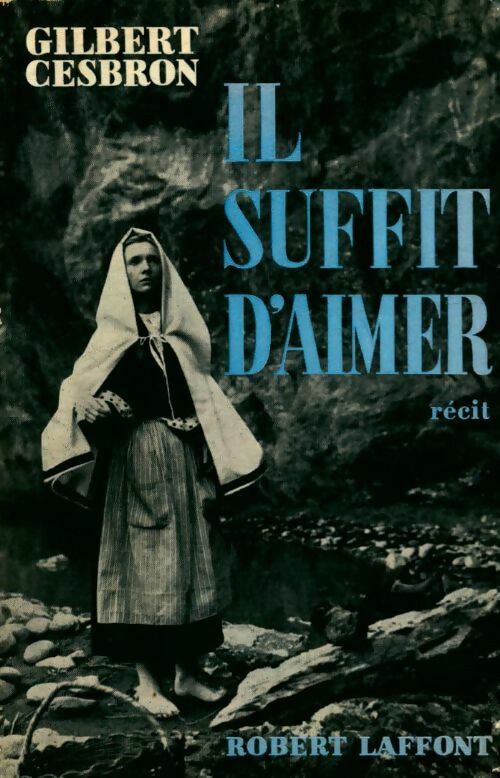 Il suffit d'aimer - Gilbert Cesbron - Livre
