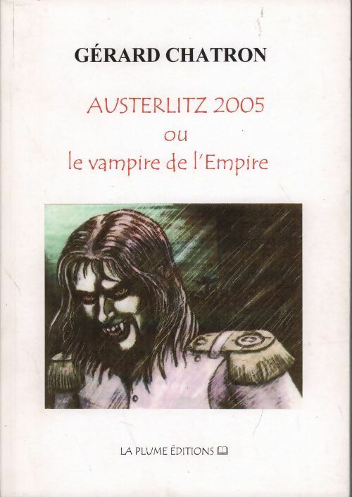 Austerlitz 2005 ou le vampire de l'Empire - Gérard Chatron - Livre