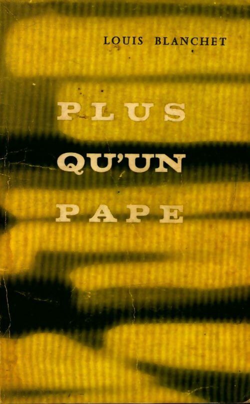 Plus qu'un pape - Louis Blanchet - Livre