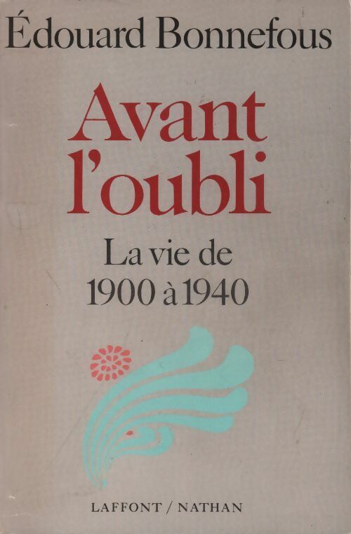 Avant l'oubli. La vie de 1900 à 1940 - Edouard Bonnefous - Livre