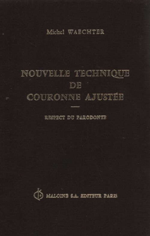 Nouvelle technique de couronne ajustée - Michel Waetcher - Livre