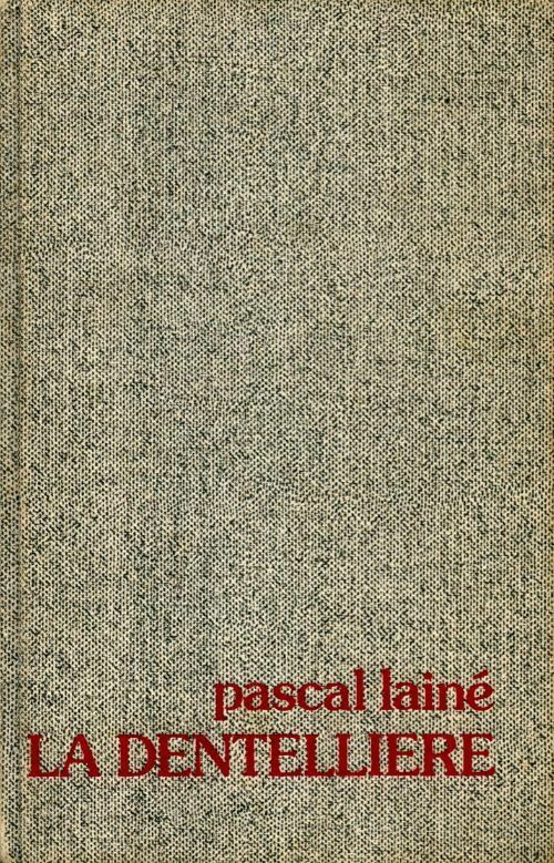 La dentellière - Pascal Lainé - Livre