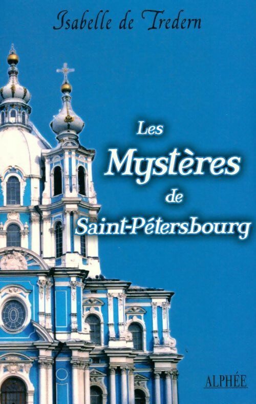 Les mystères de Saint-Pétersbourg - Isabelle De Tredern - Livre