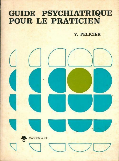 Guide psychiatrique pour le praticien - Yves Pélicier - Livre