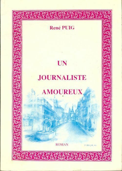 Un journaliste amoureux - René Puig - Livre