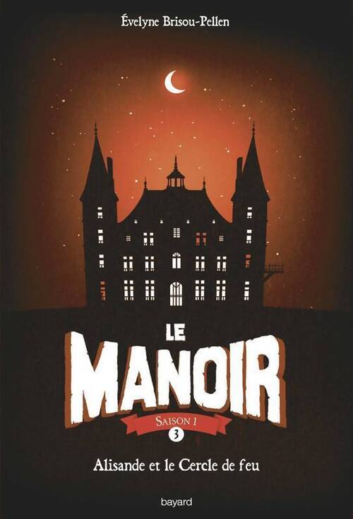 Le manoir Tome III : Alisande et le cercle de feu - Evelyne Brisou-Pellen - Livre