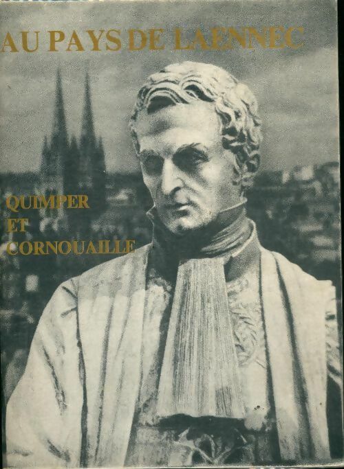 Au pays de Laennec. Quimper et Cornouaille - Collectif - Livre