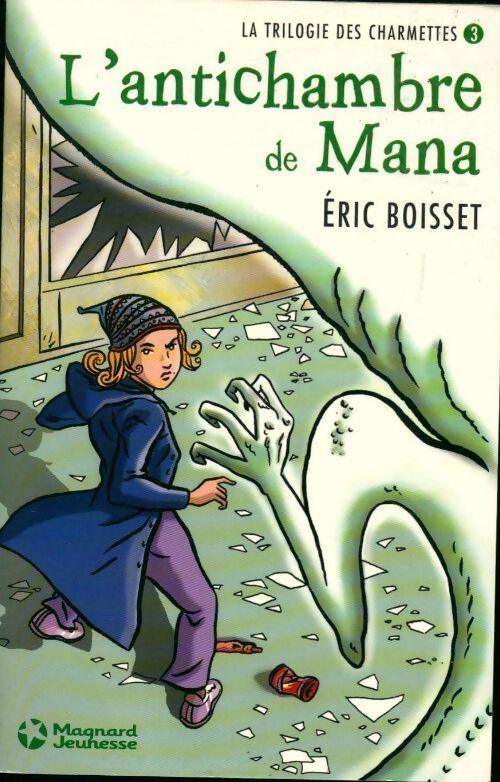 La trilogie des charmettes Tome III : L'antichambre de Mana - Eric Boisset - Livre