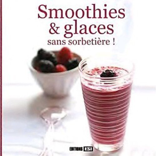 Smoothies &t glaces sans sorbetière ! - Sylvie Aït-Ali - Livre