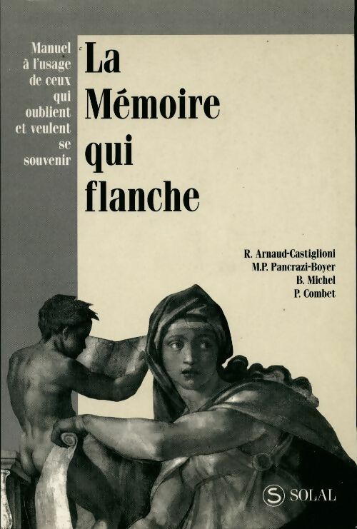 La mémoire qui flanche. Manuel à l'usage de ceux qui oublient et veulent se souvenir - Collectif - Livre