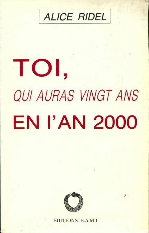 Toi, qui auras vingt ans en l'an 2000 - Alice Rivel - Livre