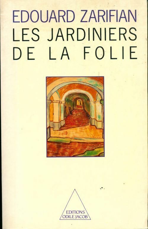 Les jardiniers de la folie - Edouard Zarifian - Livre
