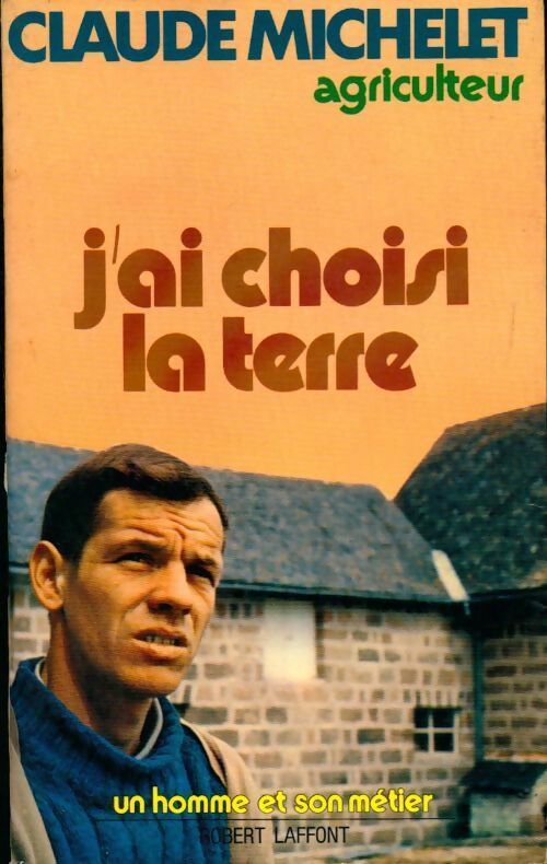 J'ai choisi la terre - Claude Michelet - Livre