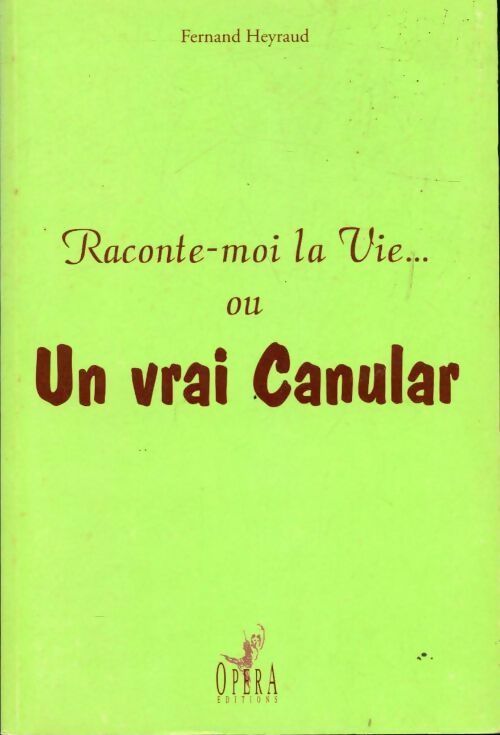 Raconte-moi la vie... ou un vrai canular - Fernand Heyraud - Livre