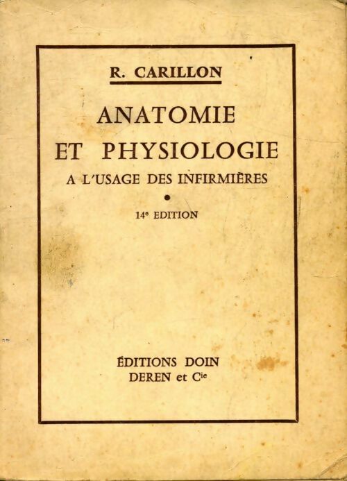 Anatomie et physiologie a l'usage des infirmières - R. Carillon - Livre