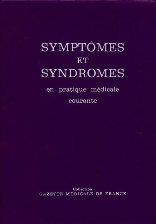 Symptômes et syndromes en pratique médicale courante - Françoise Forette, Bernard Forette - Livre