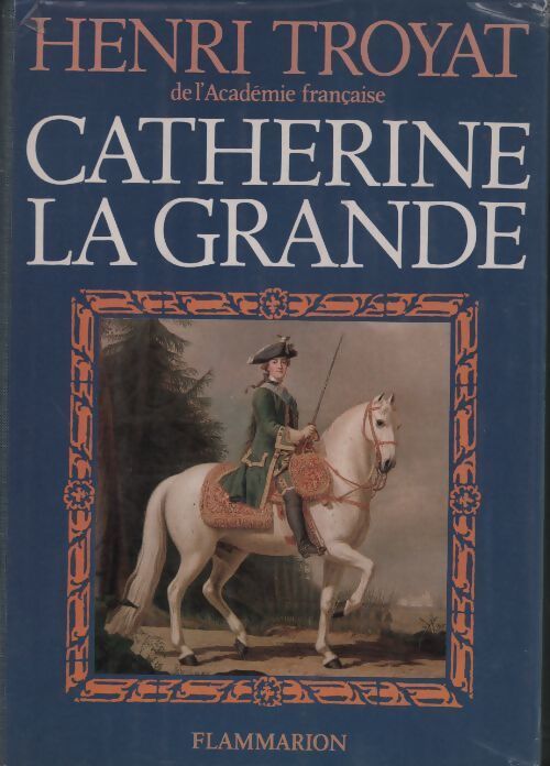 Catherine la grande - Henri Troyat - Livre