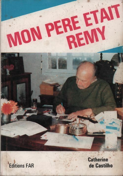 Mon père était Rémy - Catherine De Castilho - Livre