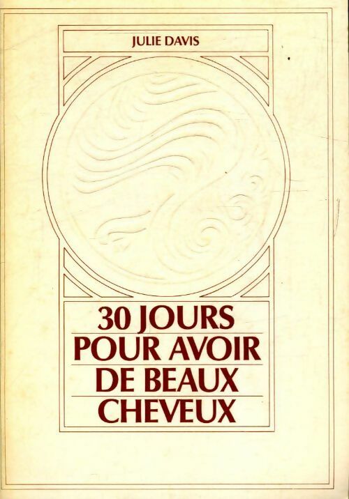 Trente jours pour avoir de beaux cheveux - Julie Davis - Livre