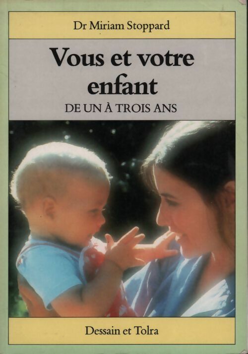 Vous et votre enfant. De un à trois ans - Miriam Stoppard - Livre