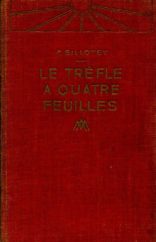 Le trèfle à quatre feuilles - Pierre Billotey - Livre