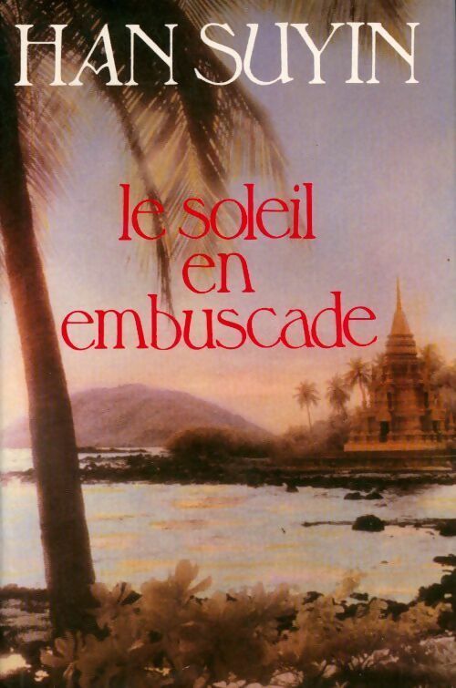 Le soleil en embuscade - Han Suyin - Livre