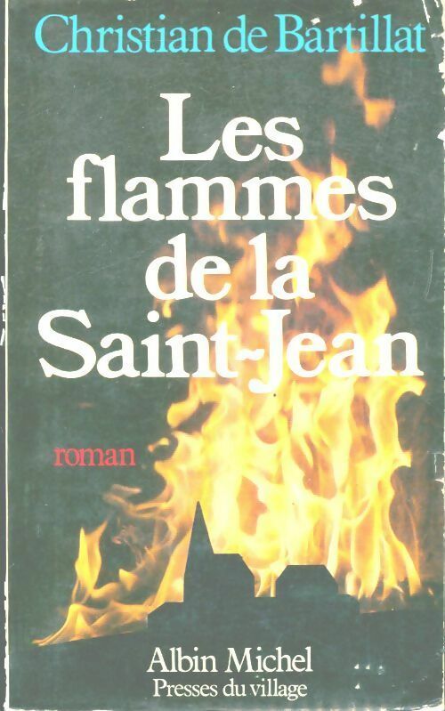 Les flammes de la Saint-Jean - Christian De Bartillat - Livre