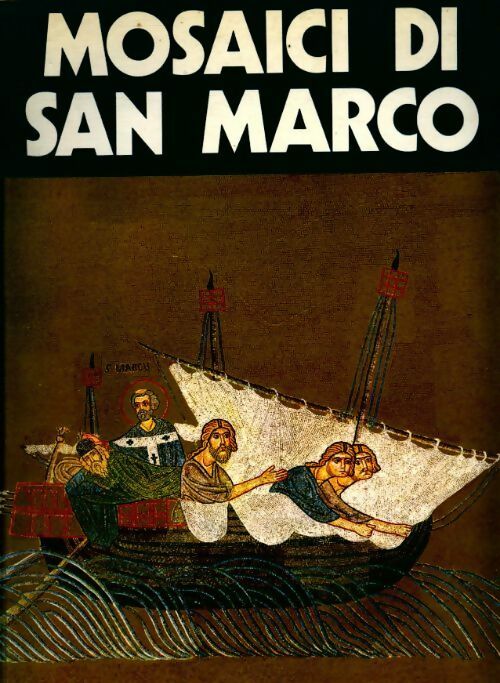 Mosaici di san marco - Giovanni Mariacher - Livre